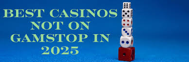 Exploring Non-Gamstop Casinos Your Ultimate Guide